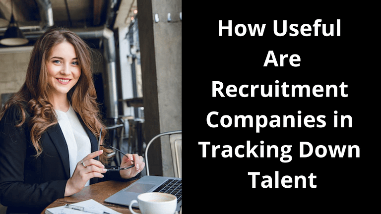 Recruitment Companies in Tracking Down Talent