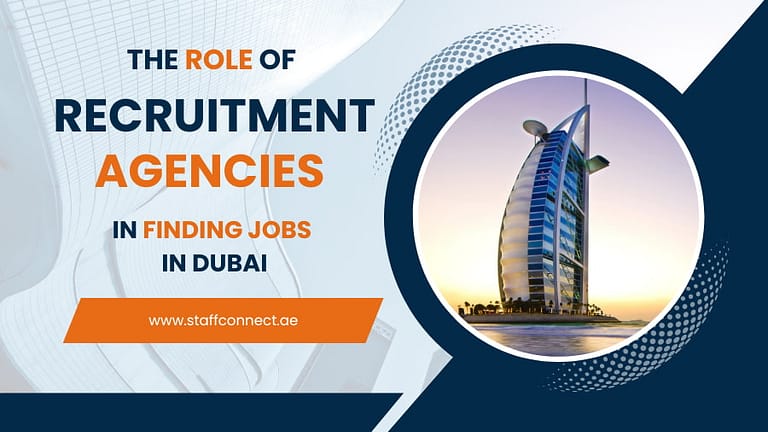 The Role Of Recruitment Agencies In Finding Jobs In Dubai